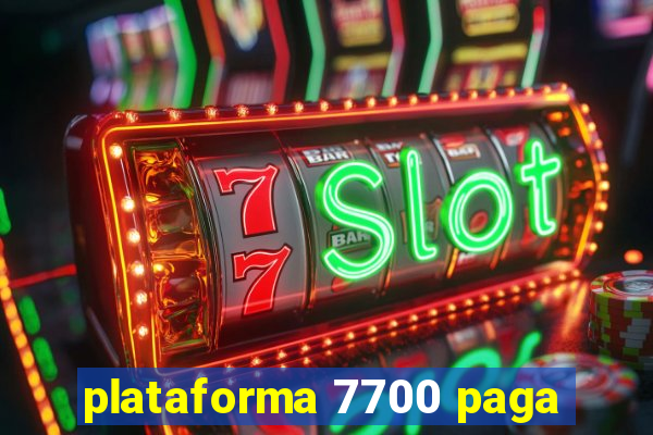 plataforma 7700 paga